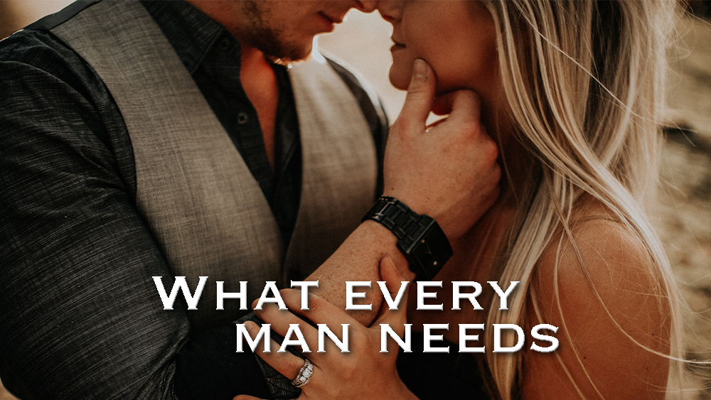 What every man needs